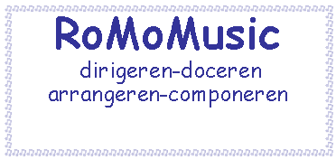 Tekstvak: RoMoMusic dirigeren-docerenarrangeren-componeren